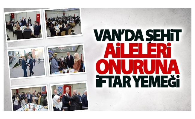 Van’da şehit aileleri onuruna iftar yemeği