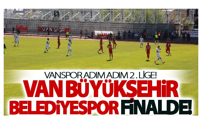 Van Büyükşehir Belediyespor finalde