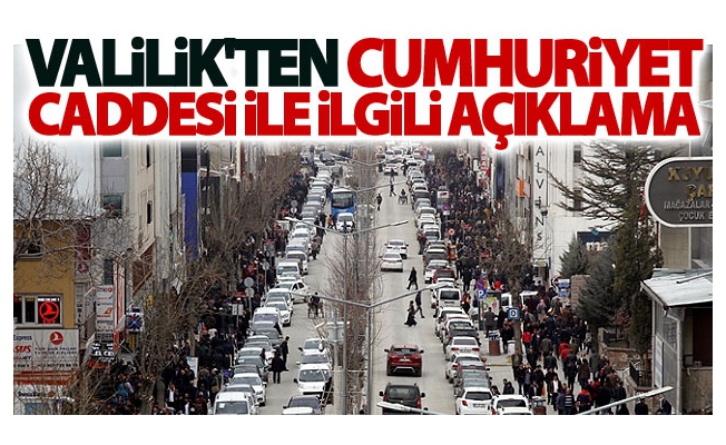 Van Valiliğinden Cumhuriyet caddesi açıklaması