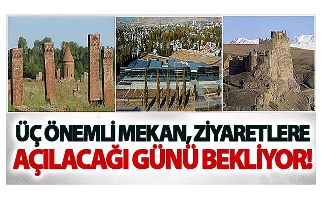 Üç önemli mekan, ziyaretlere açılacağı günü bekliyor!