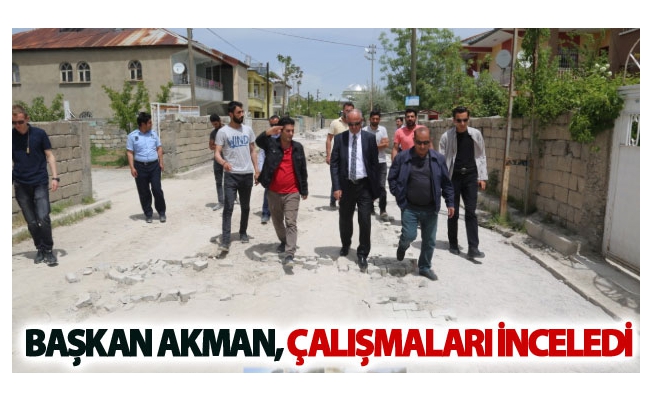 Başkan Akman çalışmaları yerinde inceledi