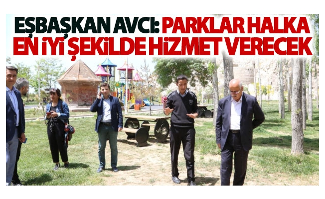 Eşbaşkan Avcı: parklar halka en iyi şekilde hizmet verecek