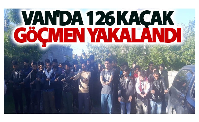 Van'da 126 kaçak göçmen yakalandı