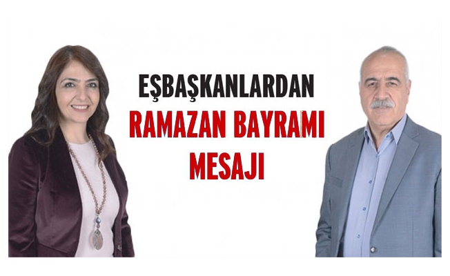 Eşbaşkanlardan Ramazan bayramı mesajı