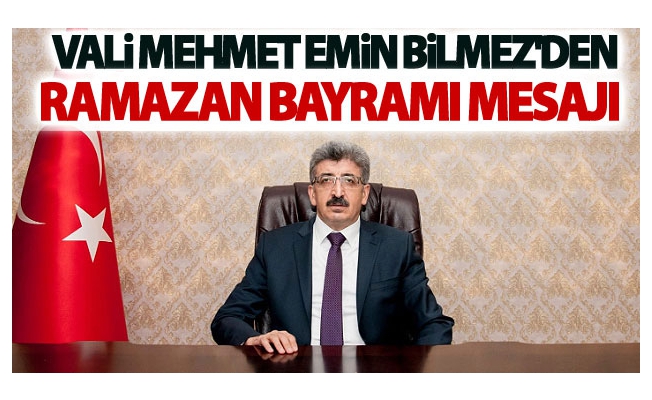 Vali Bilmez'den, Ramazan Bayramı mesajı