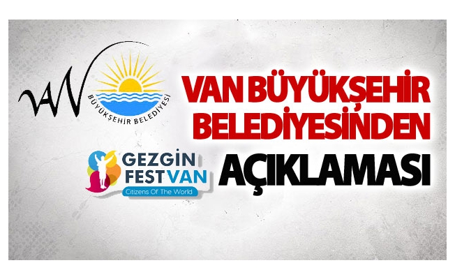 Van Büyükşehir Belediyesinden Gezginfest açıklaması