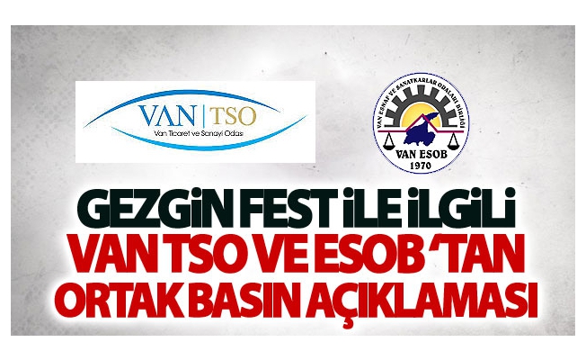 Gezgin Fest ile ilgili Van TSO ve ESOB'tan Ortak Basın Açıklaması