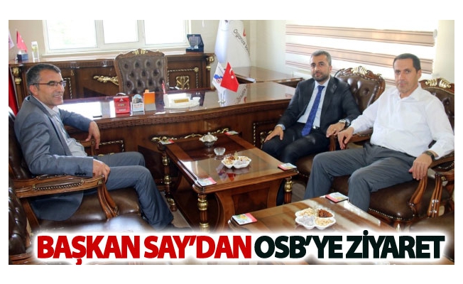 Başkan Say’dan OSB’ye ziyaret