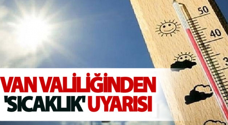 Van Valiliğinden 'sıcaklık' uyarısı