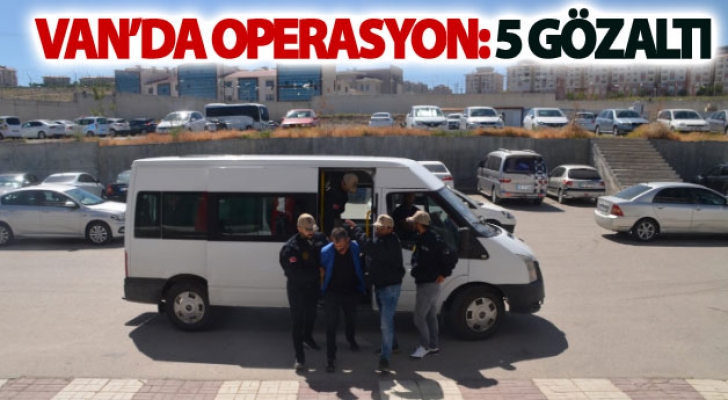 Van’da operasyon: 5 gözaltı