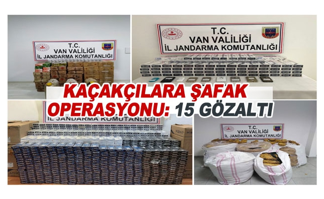 Kaçakçılara şafak operasyonu: 15 gözaltı