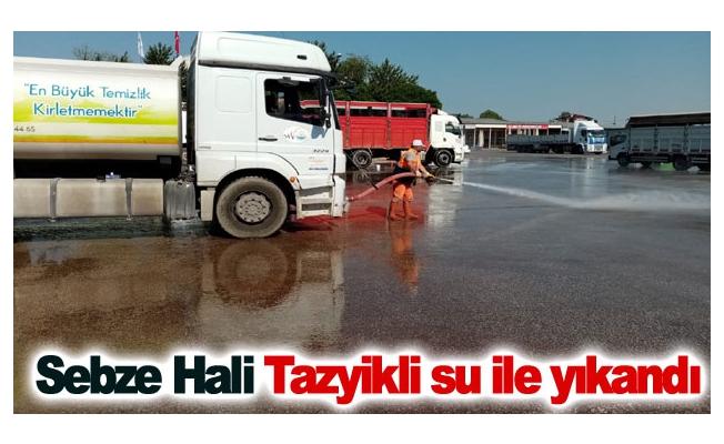 Sebze Hali Tazyikli su ile yıkandı