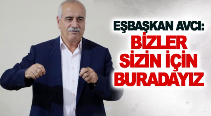 Eşbaşkan Avcı: Bizler sizin için buradayız