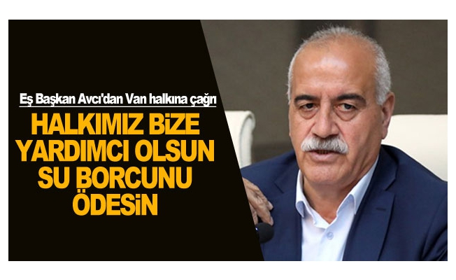 Eş Başkan Avcı'dan çağrı: Halkımız bize yardımcı olsun...