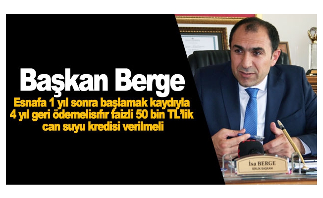 Başkan Berge: Esnafa vergi indirimi ve özel tarife uygulanmalıdır