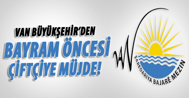 Van Büyükşehir Belediyesi'nden tarım ve hayvancılık için önemli hizmet