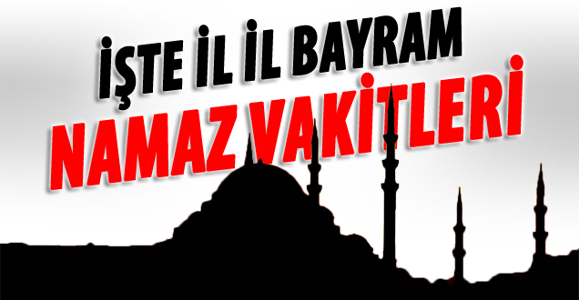 Van'da Ramazan Bayram namazı saat kaçta kılınacak! Van Ramazan Bayram saati!