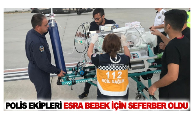 Polis ekipleri Esra bebek için seferber oldu