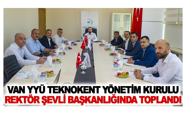 Van YYÜ Teknokent yönetim Kurulu Rektör Şevli Başkanlığında Toplandı