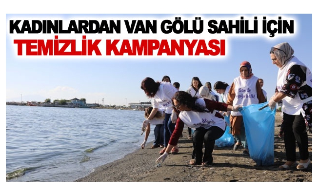 Kadınlardan Van Gölü Sahili İçin Temizlik Kampanyası