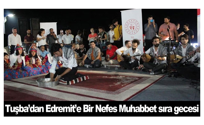 Tuşba’dan Edremit’e Bir Nefes Muhabbet sıra gecesi