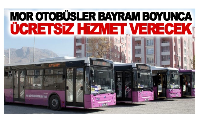 Mor otobüsler Bayram boyunca ücretsiz hizmet verecek