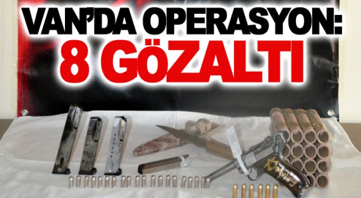 Van’da operasyon: 8 gözaltı