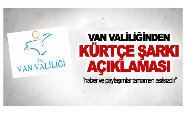 Van Valiliğinden Kürtçe şarkı açıklaması