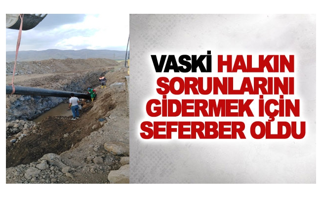 VASKİ halkın sorunlarını gidermek için seferber oldu