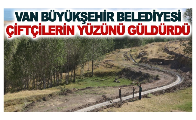 Van Büyükşehir Belediyesi çiftçilerin yüzünü güldürdü