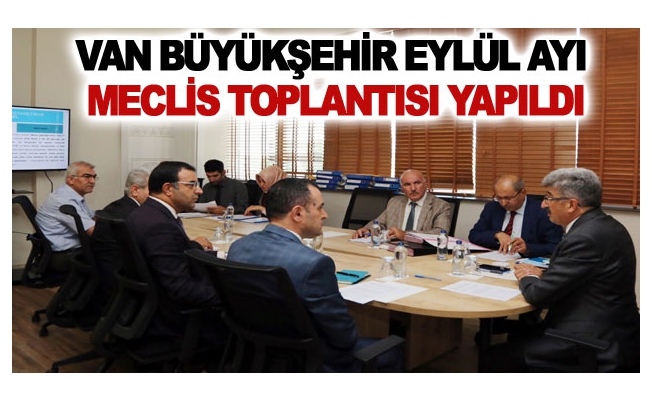 Van Büyükşehir eylül ayı meclis toplantısı yapıldı