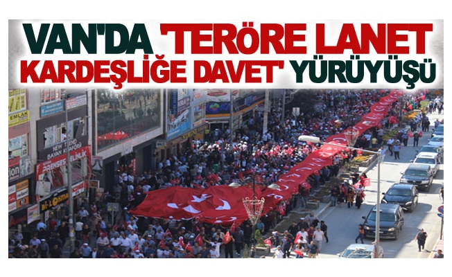 Van'da 'Teröre Lanet, Kardeşliğe Davet' yürüyüşü