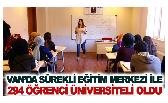 Van’da sürekli eğitim merkezi ile 294 öğrenci üniversiteli oldu