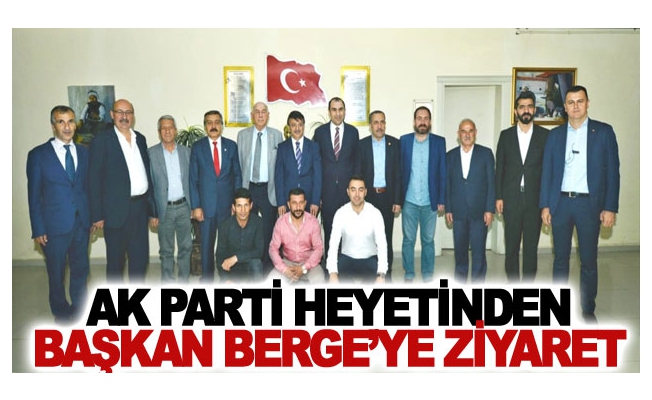 AK Parti heyetinden Başkan Berge’ye ziyaret