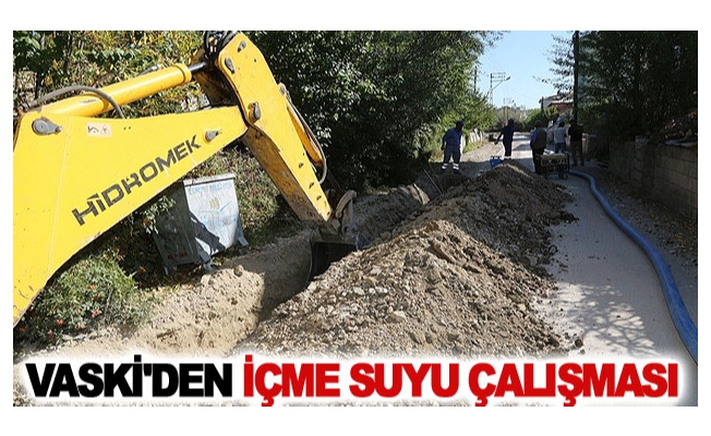 VASKİ'den içme suyu çalışması