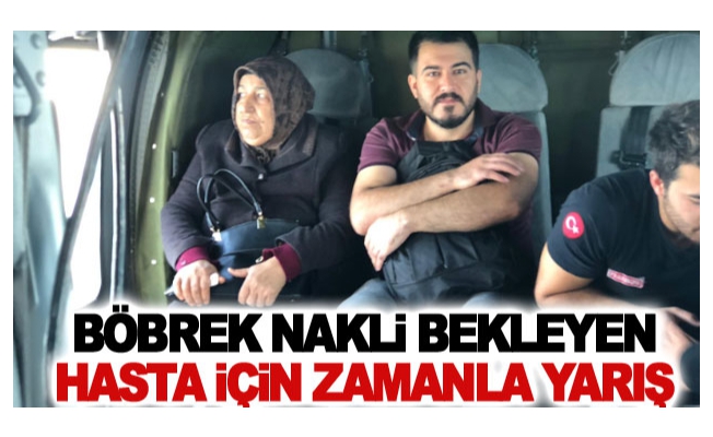 Böbrek nakli bekleyen hasta için zamanla yarış