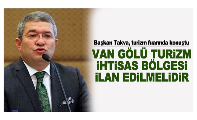 Başkan Takva: Van Gölü Turizm İhtisas Bölgesi ilan edilsin