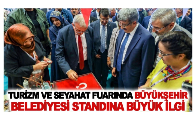 Turizm ve Seyahat Fuarında Büyükşehir Belediyesi standına büyük ilgi