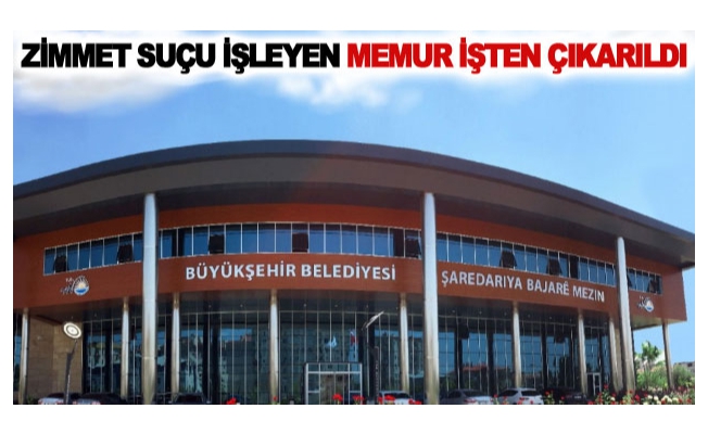 Zimmet suçu işleyen memur işten çıkarıldı