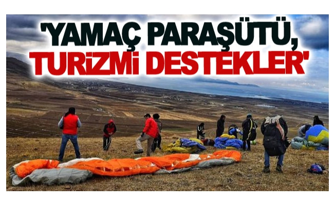 'Yamaç paraşütü, turizmi destekler'