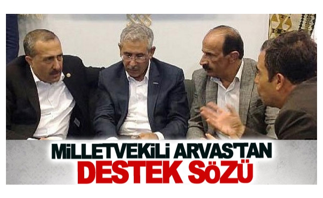 Milletvekili Arvas'tan destek sözü