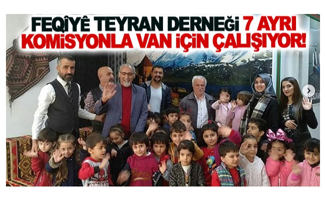 Feqîyê Teyran Derneği 7 ayrı komisyonla Van için çalışıyor!