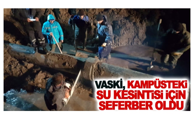 VASKİ, kampüsteki su kesintisi için seferber oldu