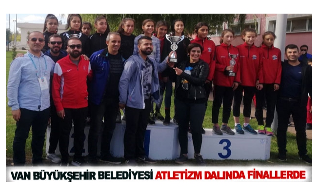 Van Büyükşehir Belediyesi atletizm dalında finallerde