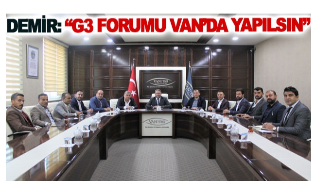 Demir: G3 Forumu Van’da yapılsın