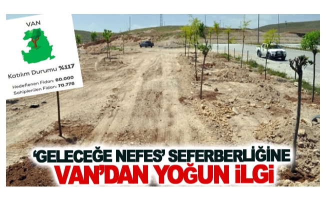 ‘Geleceğe Nefes’ seferberliğine Van’dan yoğun ilgi