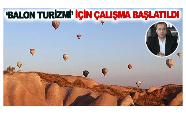 ‘Balon turizmi’ için çalışma başlatıldı