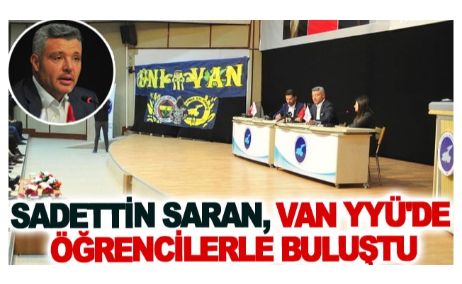 Sadettin Saran, Van YYÜ'de öğrencilerle buluştu