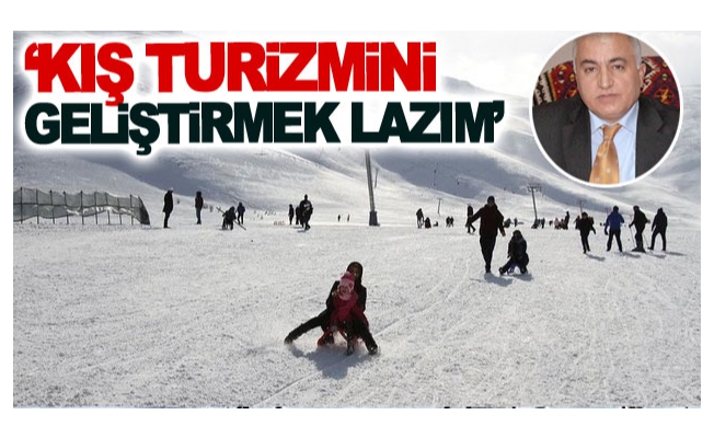 ‘Kış turizmini geliştirmek lazım’