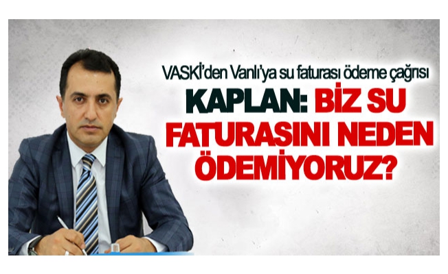 VASKİ’den Vanlı’ya su faturası ödeme çağrısı